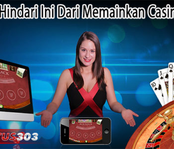 Pastikan Hindari Ini Dari Memainkan Casino Online